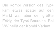 Die Kombi Version des Typ4 kam etwas später auf den Markt war aber der größte Erfolg der Typ4 Baureihe. Bei VW heißt der Kombi Variant